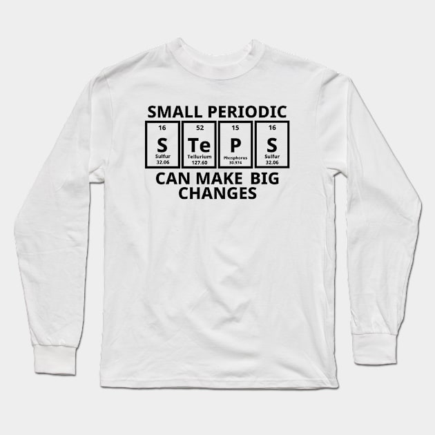 Small Periodic Steps Can Make Big Changes Long Sleeve T-Shirt by Texevod